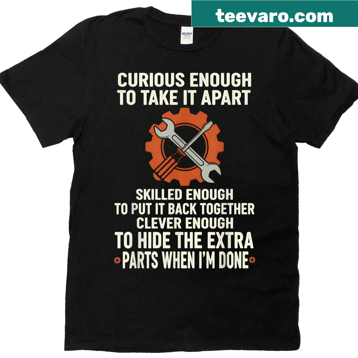 T-shirt with the phrase 'Curious Enough To Take It Apart Skilled Enough To Put It Back Together' — on a men's t-shirt