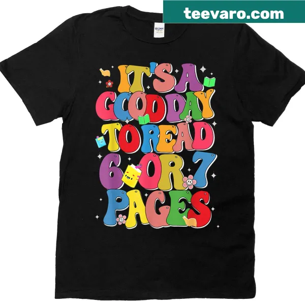 Funny t-shirt featuring text about reading 6 or 7 pages on a good day.