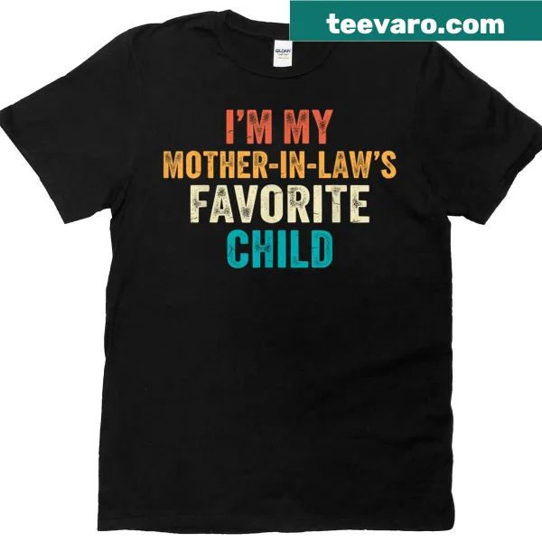 Funny T-shirt proclaiming 'I'm My Mother In Law's Favorite Child'