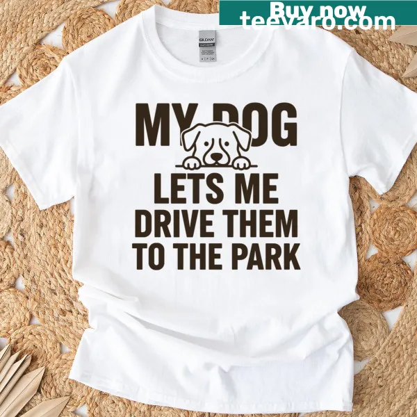 Funny T-shirt with text about driving dogs to the park
