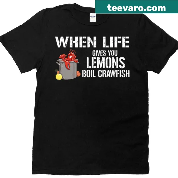 Humorous T-shirt with the saying about boiling crawfish when life gives lemons
