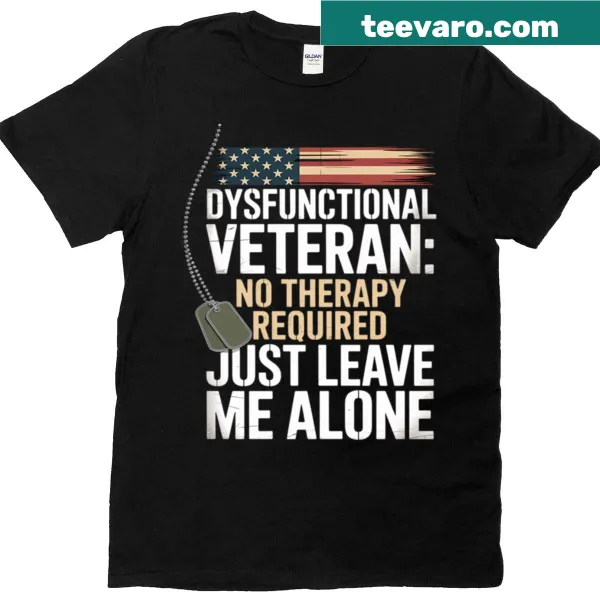 Dysfunctional Veteran humorous text on a T-shirt