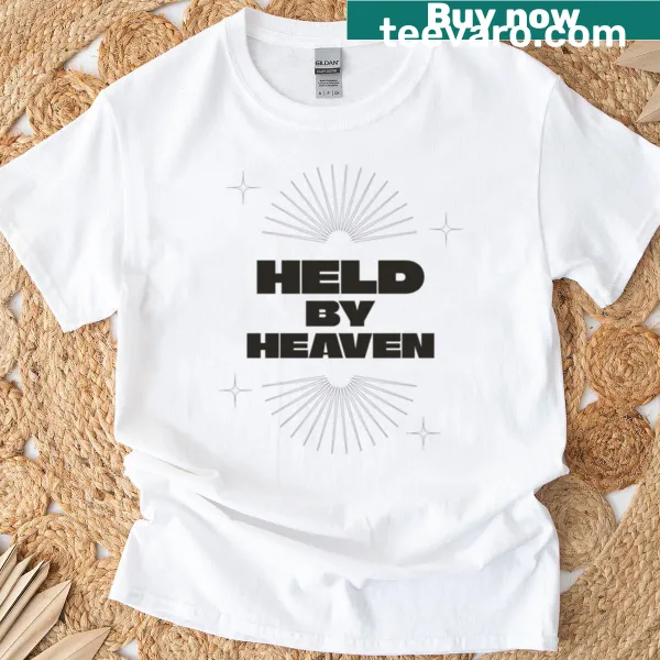 Inspirational typography T-shirt with 'Held By Heaven' text