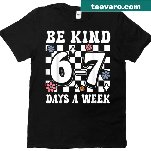 Floral t-shirt with 'Be Kind 6-7 Days A Week' text