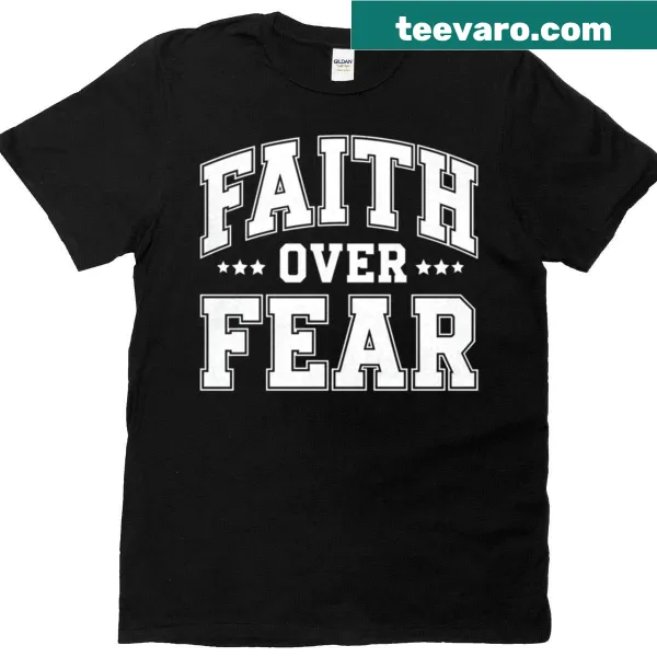 Inspirational 'Faith Over Fear' T-shirt with bold typography design