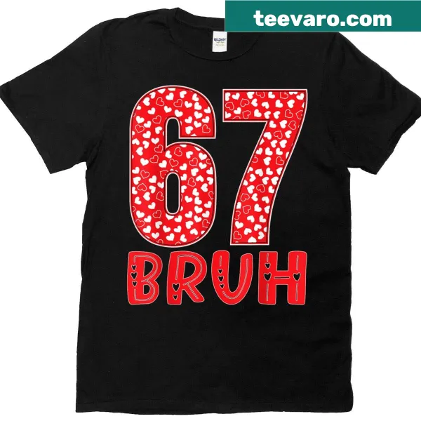 Funny meme-style T-shirt with Bruh 67 graphic for Valentine's Day