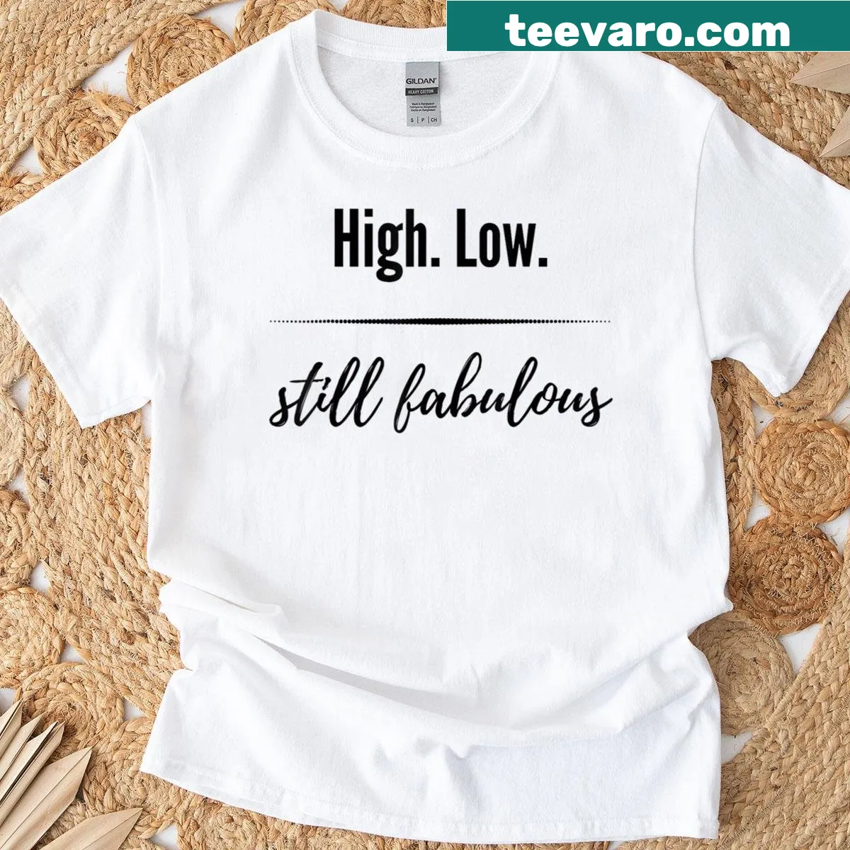 Snarky t-shirt with 'High Low Still Fabulous' text — on a men's t-shirt