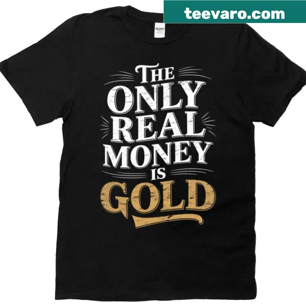 Typography T-shirt with a statement about gold bullion and precious metals