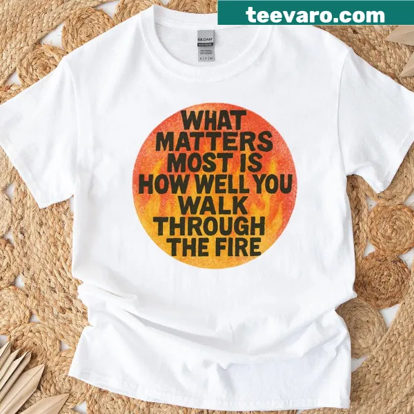 Illustrated T-shirt with the phrase 'Walk Through The Fire' by Bukowski