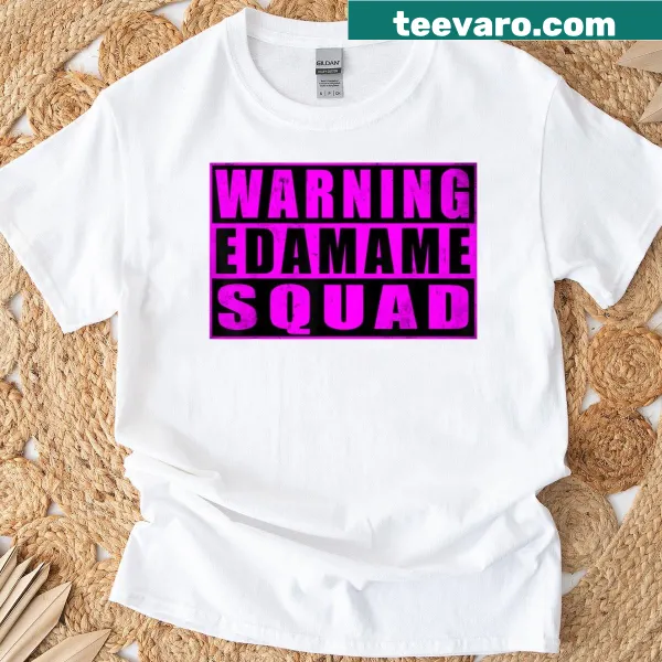 Funny T-shirt with 'Warning Edamame Squad' quote