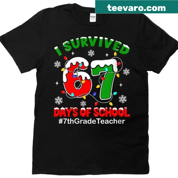 Christmas T-shirt for 7th-grade teachers stating 'I Survived 67 Days Of School'