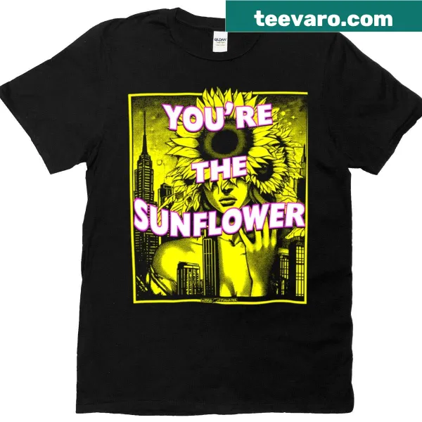 T-shirt featuring the phrase 'You're The Sunflower'