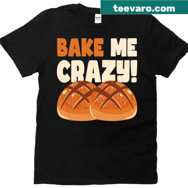Typography t-shirt with 'Bake Me Crazy' text design for bakers