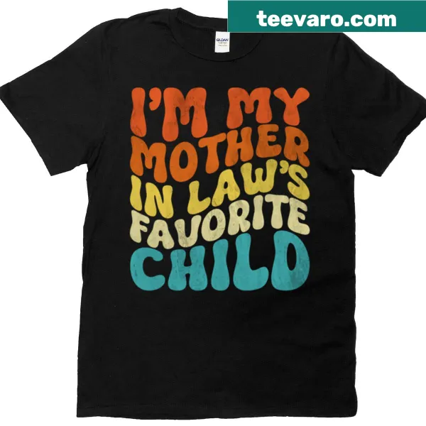 Fun T-shirt proclaiming I'm My Mother In Law's Favorite Child