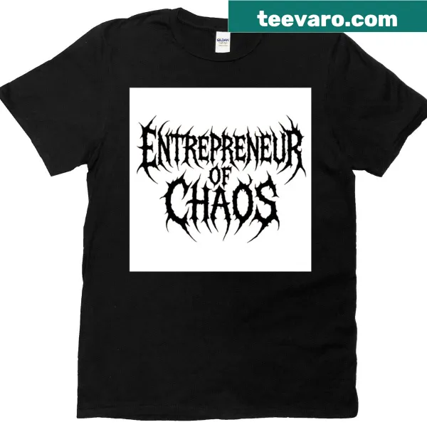 Edgy t-shirt with the phrase 'Entrepreneur Of Chaos' in bold text