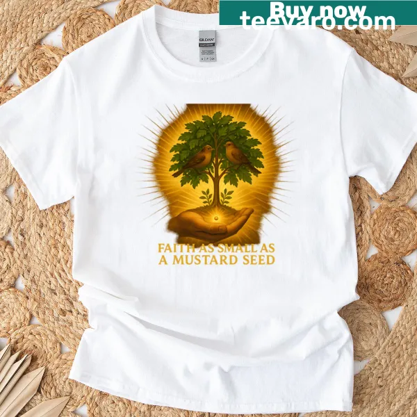 Inspirational text 'Faith As Small As A Mustard Seed' on a shirt