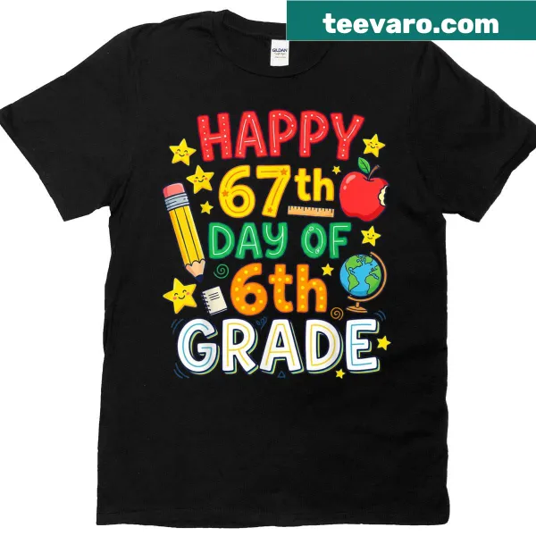 Funny t-shirt celebrating the 67th day of 6th grade