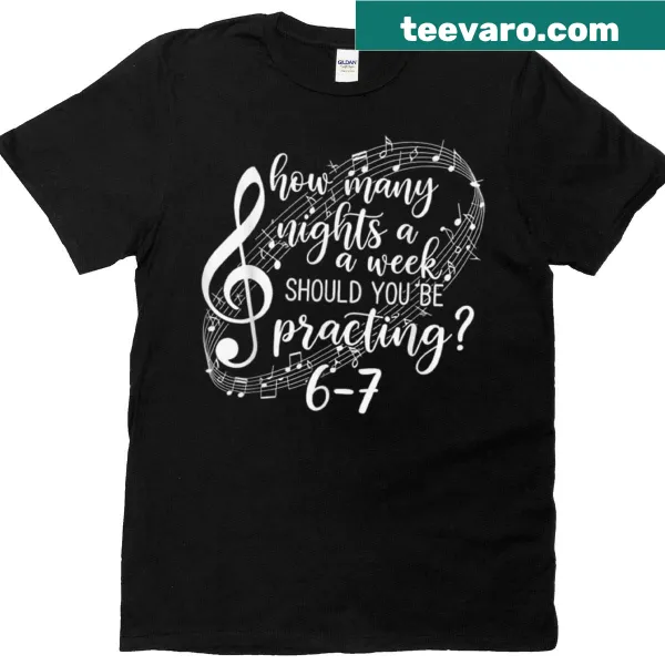 Inspirational t-shirt asking how many nights a week to practice music