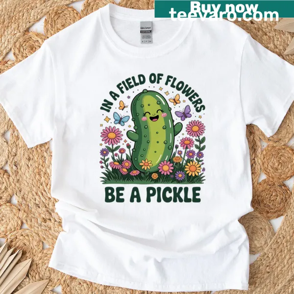 T-shirt with a humorous saying about being a pickle