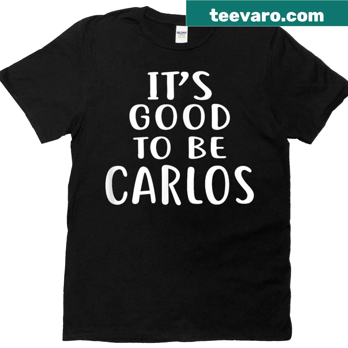 Novelty humor t-shirt with 'It's Good To Be Carlos' phrase — on a men's t-shirt