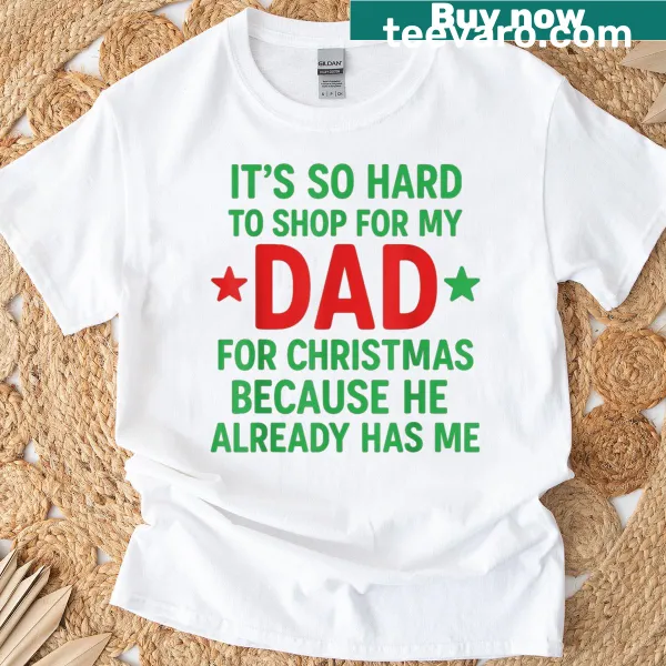 Funny Christmas gift T-shirt for Dad about shopping difficulties