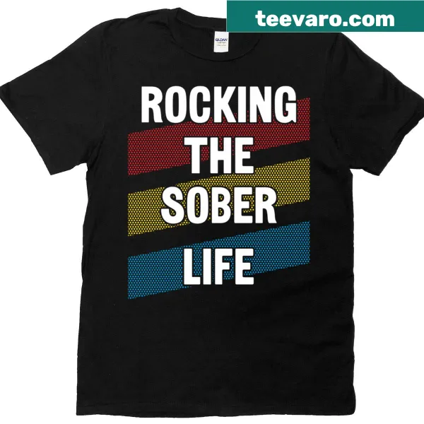 T-shirt with the phrase 'Rocking The Sober Life' in bold text