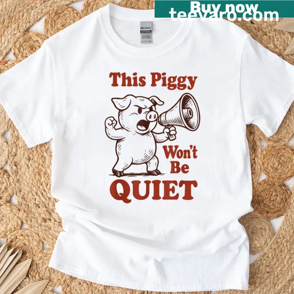 Funny vintage t-shirt with 'This Piggy Won't Be Quiet' text