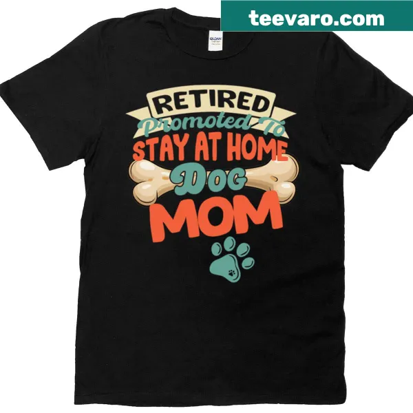 Bold t-shirt for retired dog moms with playful text