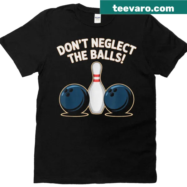 Funny bowling-themed t-shirt with a humorous slogan about bowling balls