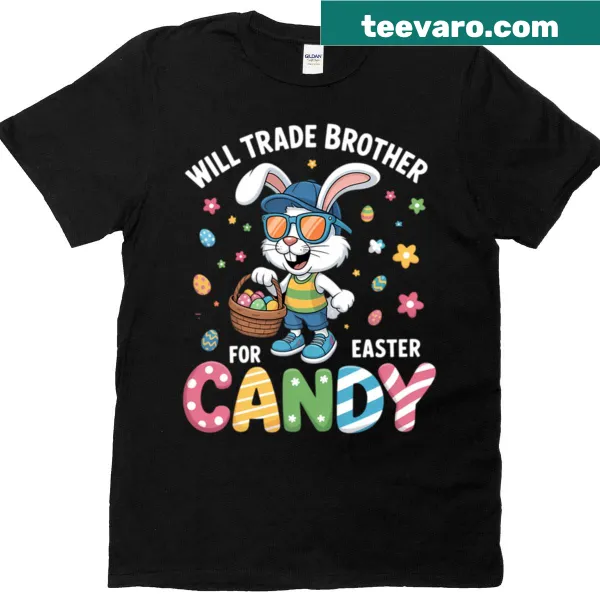 Funny Easter t-shirt with the text 'Will Trade Brother For Candy'