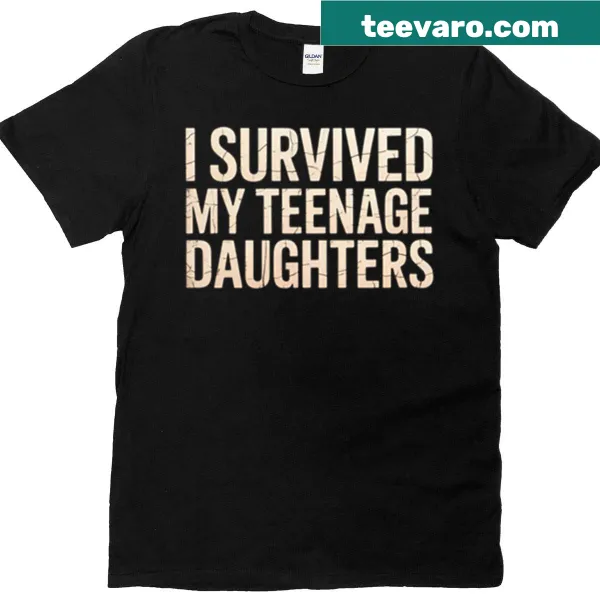 Funny T-shirt stating 'I Survived My Teenage Daughters' in bold text