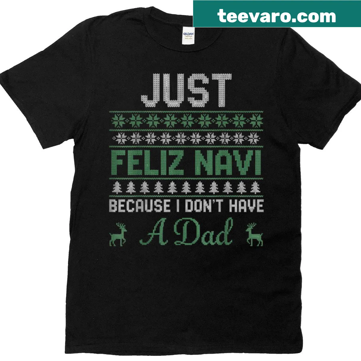 Funny Christmas T-shirt with the phrase 'Just Feliz Navi Because I Don't Have A Dad' — on a men's t-shirt