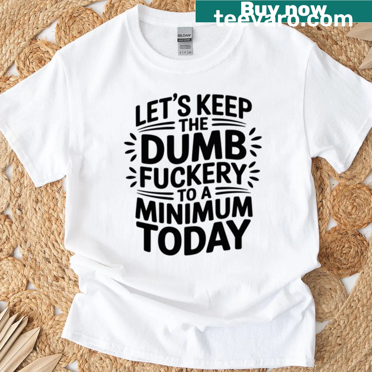 Funny office-themed t-shirt with text 'Let's Keep The Dumbfuckery To A Minimum Today' — on a men's t-shirt