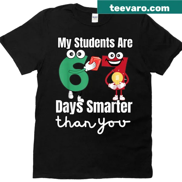 Funny teacher shirt stating students are 67 days smarter