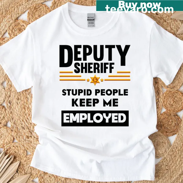 Sarcastic saying 'Stupid People Keep Me Employed' on a T-shirt