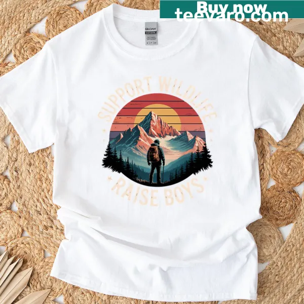 Inspirational T-shirt with the phrase 'Support Wildlife Raise Boys'.