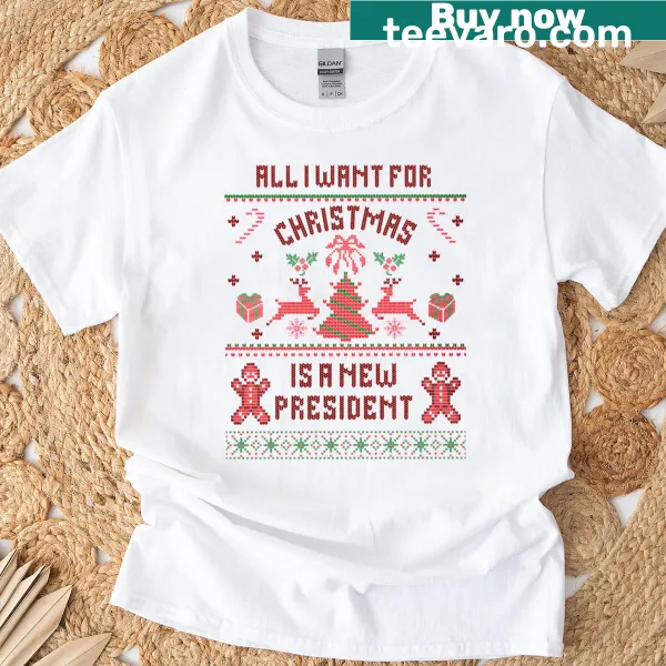 Sarcastic Christmas T-shirt with text about wanting a new president