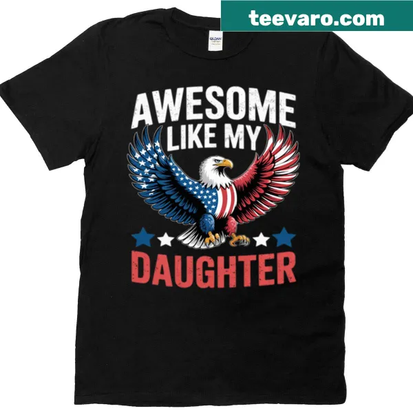 Patriotic T-shirt with USA flag and Awesome Like My Daughter
