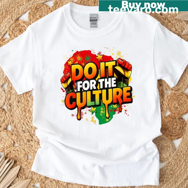 Empowering T-shirt with 'Do It For The Culture' slogan