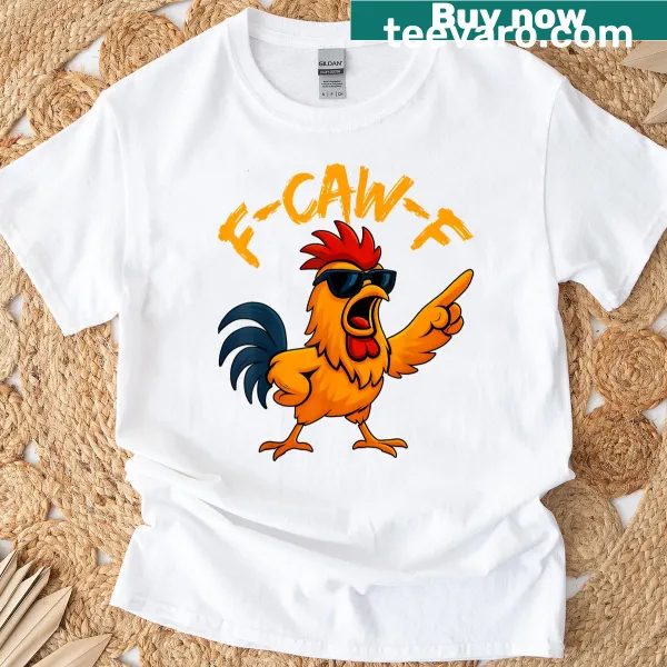 Funny rooster graphic T-shirt with 'F Caw F' text