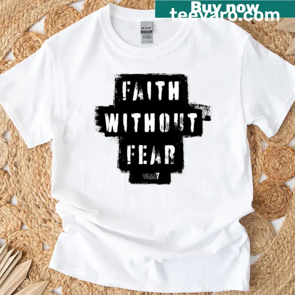Inspirational t-shirt featuring the message 'Faith Without Fear'