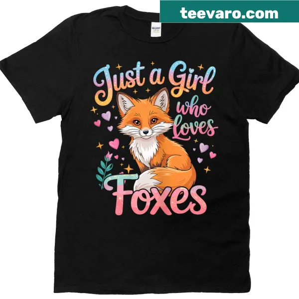 T-shirt featuring the phrase 'Just A Girl Who Loves Foxes' with a cartoon fox