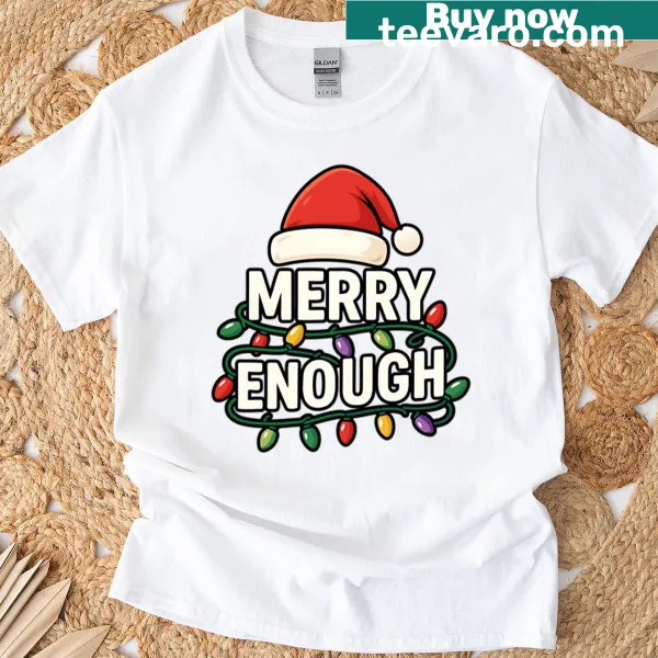 Funny Christmas t-shirt with sarcastic 'Merry Enough' text