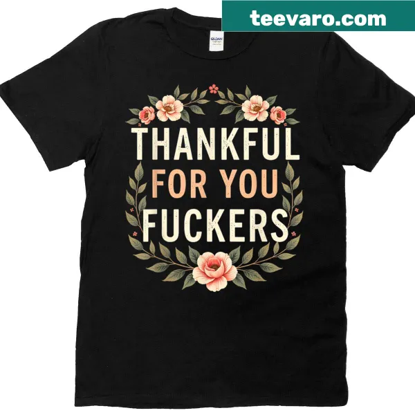 Funny Thanksgiving T-shirt with sarcastic saying