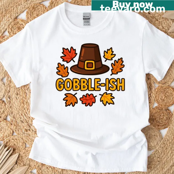 Funny T-shirt with the phrase 'Gobble-ish' for Thanksgiving