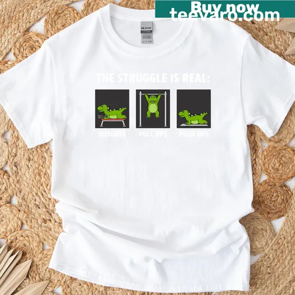 Fitness T-shirt featuring a T-rex and 'The Struggle Is Real'