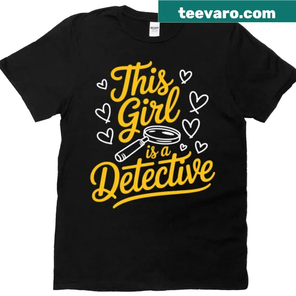 Graphic tee featuring bold text 'This Girl Is A Detective'