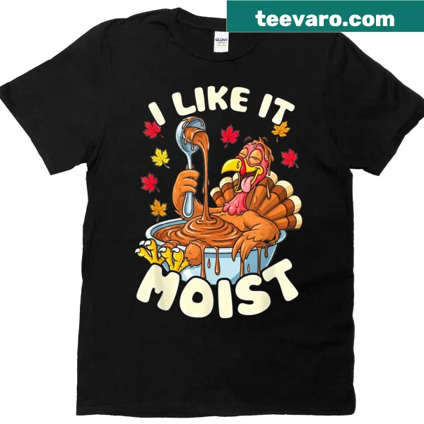 Funny Thanksgiving t-shirt with moisture phrase