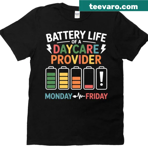 Humorous t-shirt about the energy demands of daycare providers.