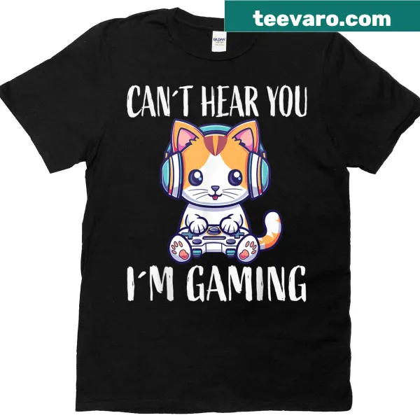 T-shirt with the phrase 'Can't Hear You I'm Gaming' for gamers